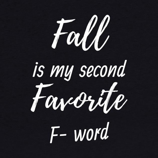 fall is my second favorite f word by Expressyourself